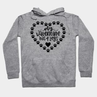 My Valentine Has 4 Legs. Funny Dog Or Cat Owner Design For All Dog And Cat Lovers. Hoodie